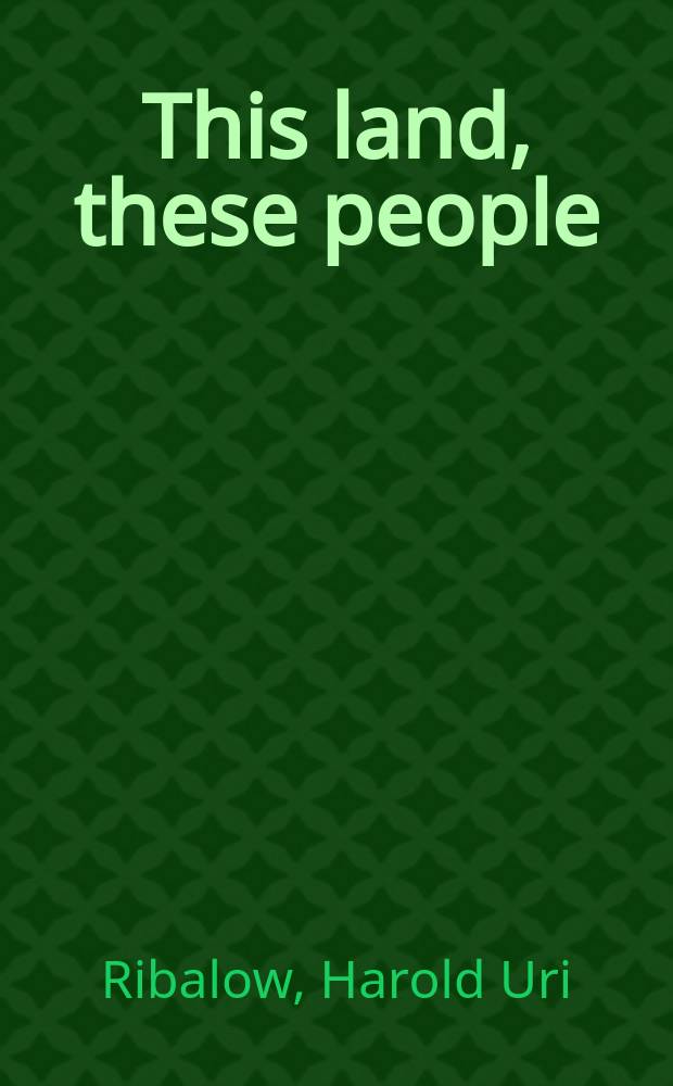 This land, these people : An anthology of stories about Jewish life im America