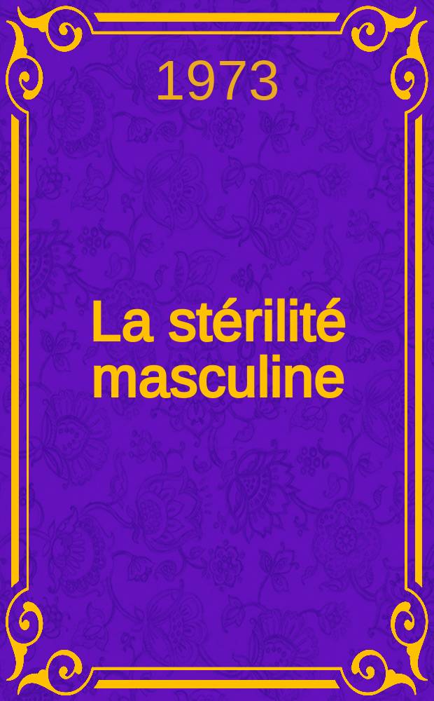 La stérilité masculine : État actuel : Les principaux problèmes à propos de 187 cas : Thèse ..