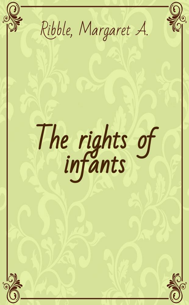 The rights of infants : Early psychological needs and their satisfaction