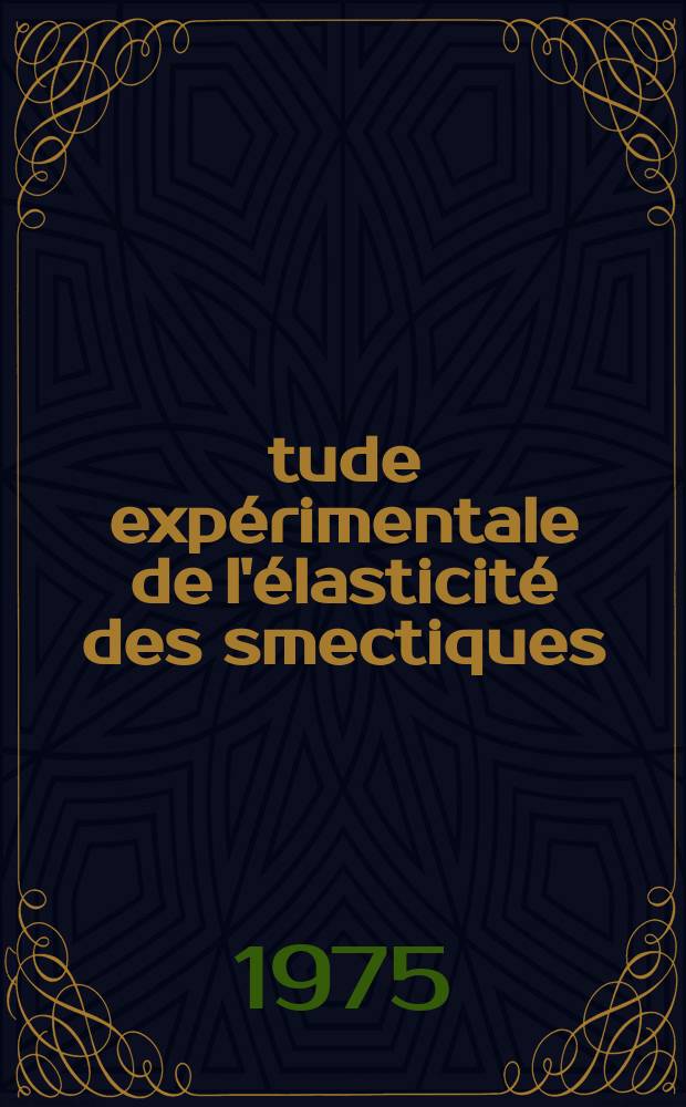 Étude expérimentale de l'élasticité des smectiques : Thèse prés. á l'Univ. de Paris-Sud ..