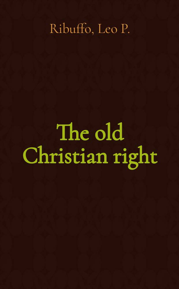 The old Christian right : The Protestant far right from the Great Depression to the Cold War