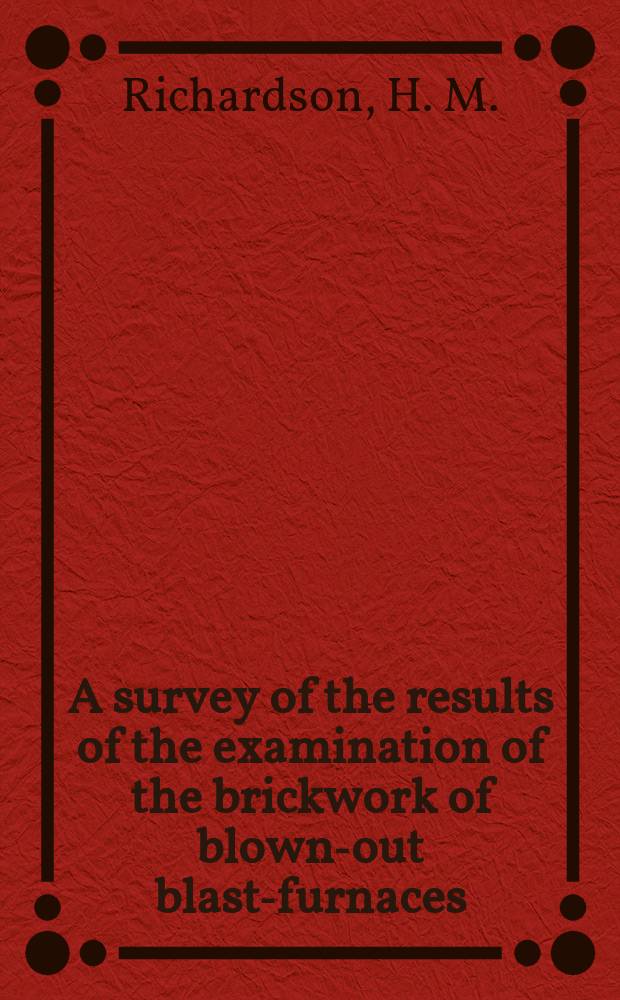 A survey of the results of the examination of the brickwork of blown-out blast-furnaces
