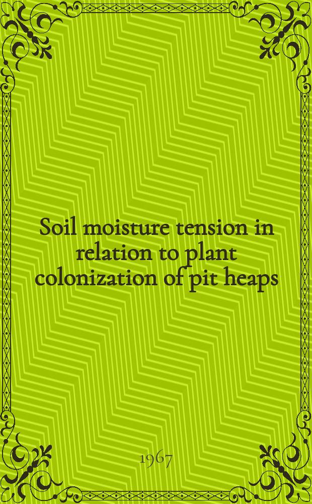 Soil moisture tension in relation to plant colonization of pit heaps