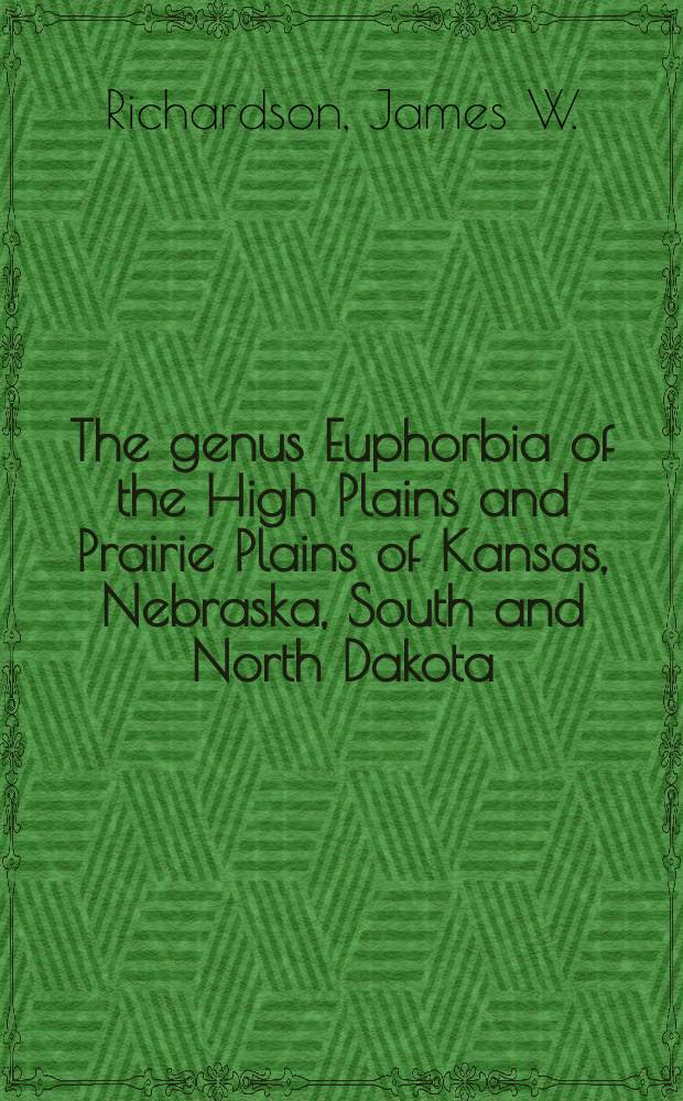 The genus Euphorbia of the High Plains and Prairie Plains of Kansas, Nebraska, South and North Dakota