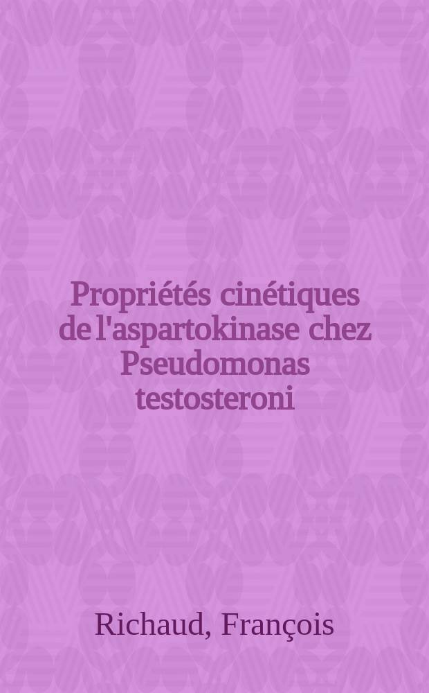 Propri&eacute;t&eacute;s cin&eacute;tiques de l'aspartokinase chez Pseudomonas testosteroni : Th&egrave;se pr&eacute;s. &agrave; l'Univ. de Paris XI