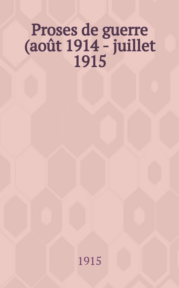 ... Proses de guerre (ao&ucirc;t 1914 - juillet 1915)