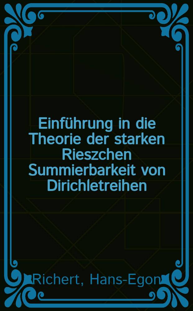 Einf&uuml;hrung in die Theorie der starken Rieszchen Summierbarkeit von Dirichletreihen