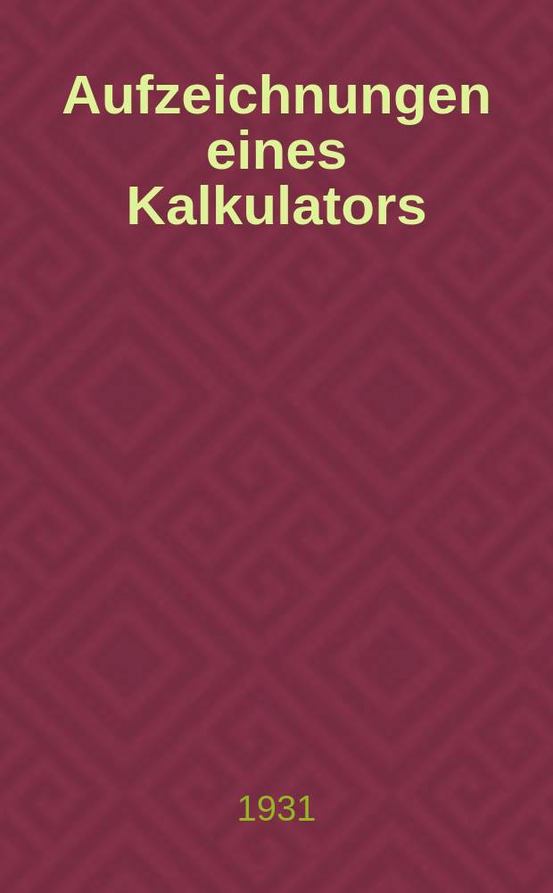 ... Aufzeichnungen eines Kalkulators