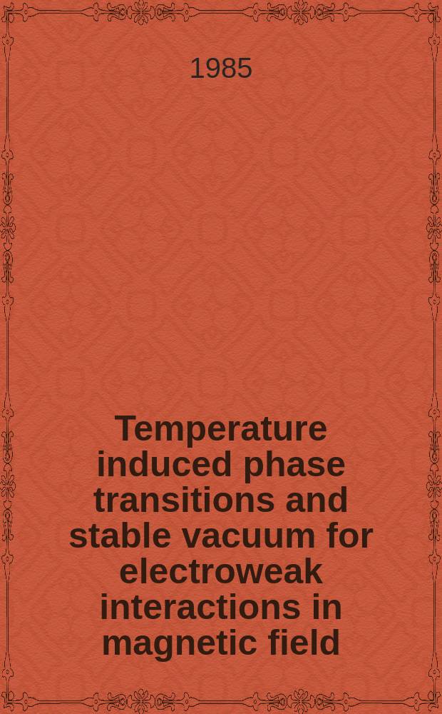 Temperature induced phase transitions and stable vacuum for electroweak interactions in magnetic field
