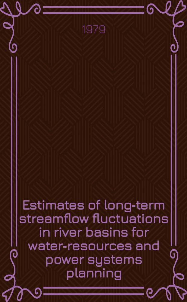 Estimates of long-term streamflow fluctuations in river basins for water-resources and power systems planning