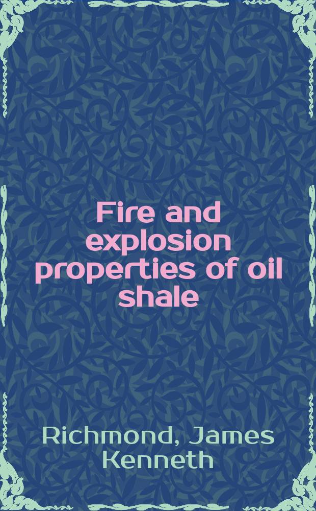 Fire and explosion properties of oil shale