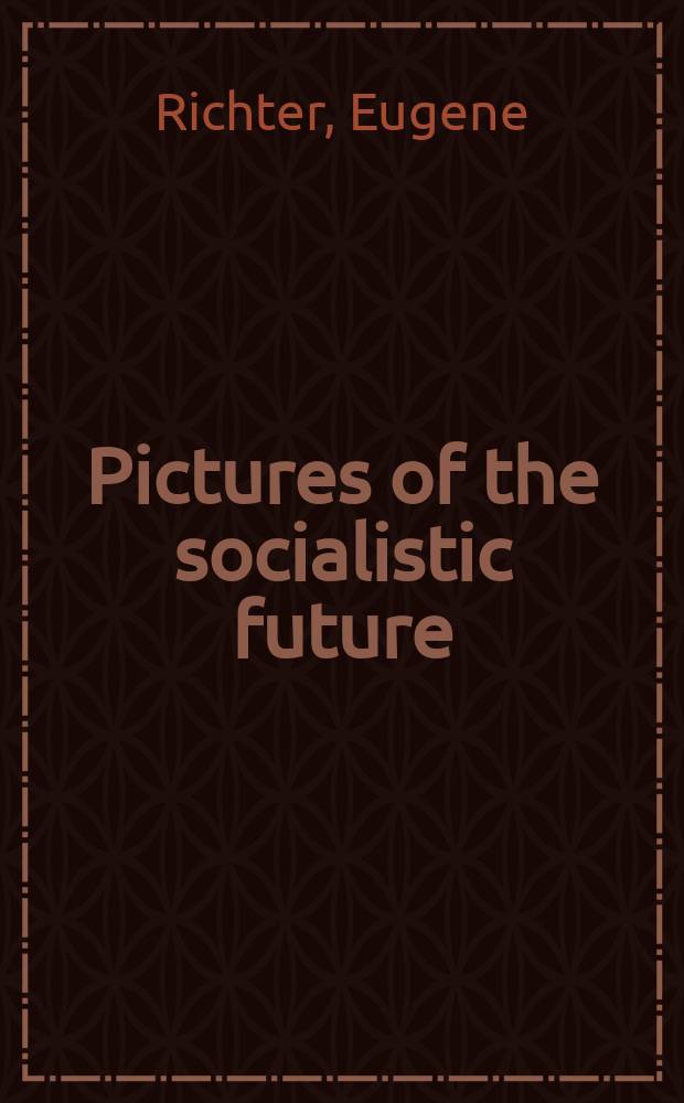 Pictures of the socialistic future : (Freely adapted from Bebel)