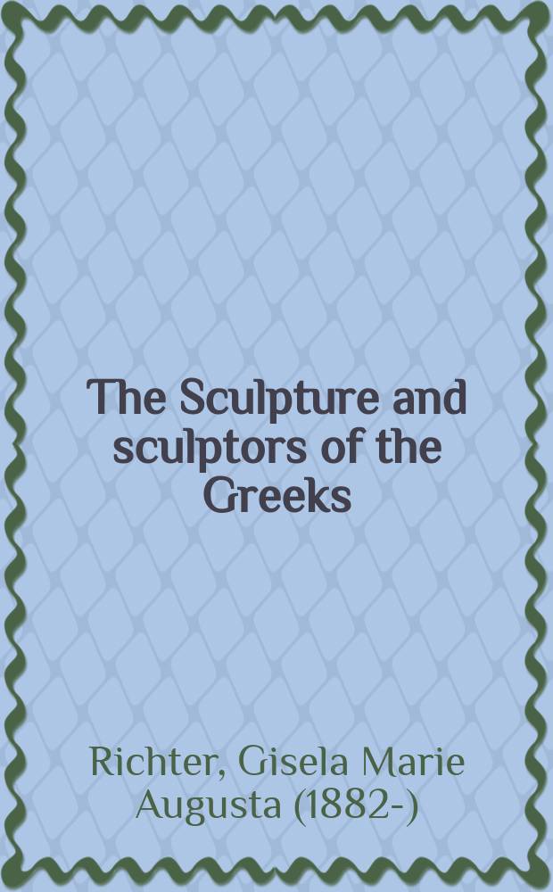 The Sculpture and sculptors of the Greeks
