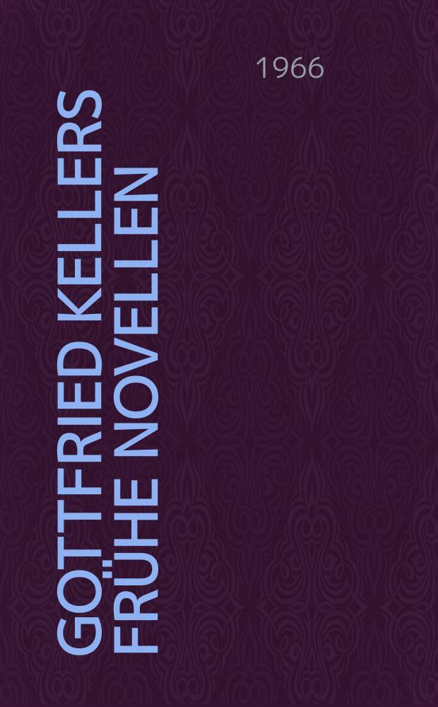 Gottfried Kellers frühe Novellen