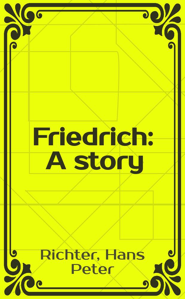 Friedrich : A story