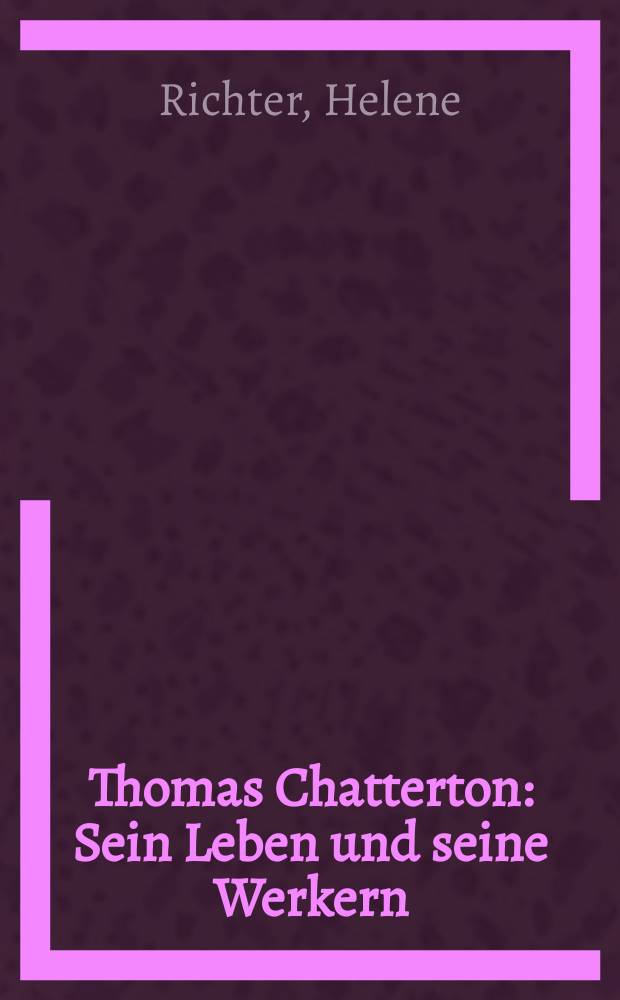Thomas Chatterton : Sein Leben und seine Werkern