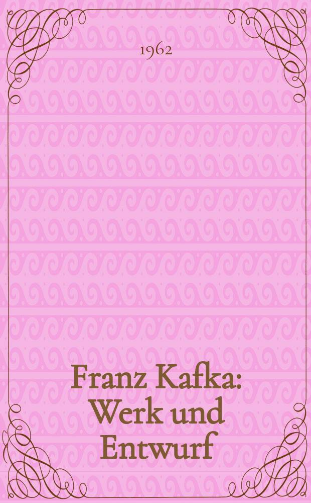 Franz Kafka : Werk und Entwurf