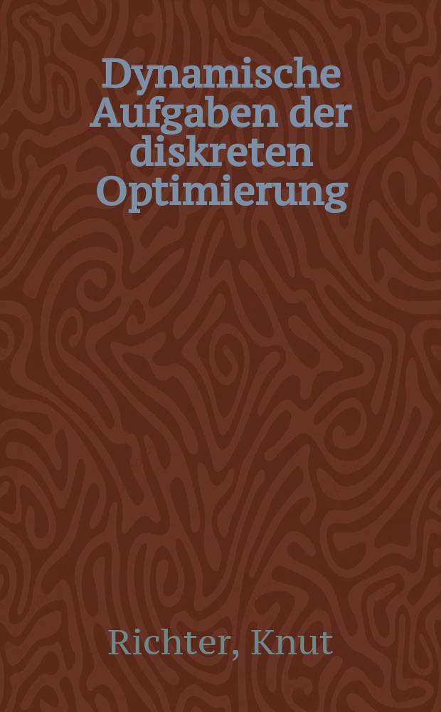 Dynamische Aufgaben der diskreten Optimierung