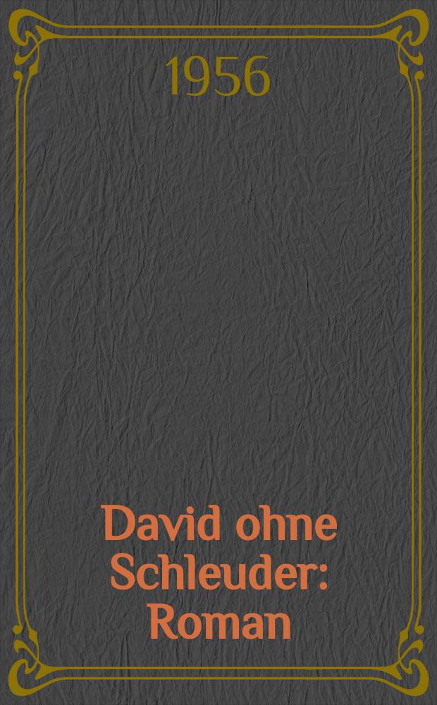 David ohne Schleuder : Roman
