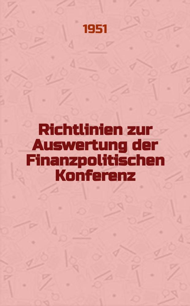 Richtlinien zur Auswertung der Finanzpolitischen Konferenz : Sammlung