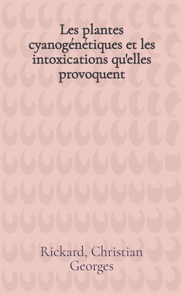 Les plantes cyanogénétiques et les intoxications qu'elles provoquent : Thèse ..