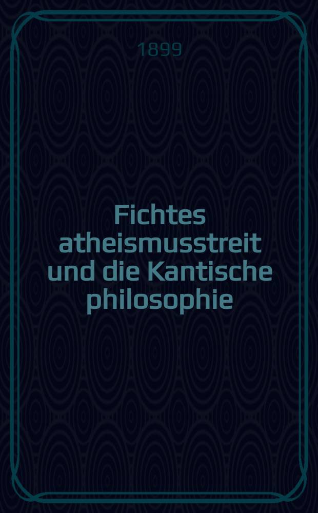 Fichtes atheismusstreit und die Kantische philosophie