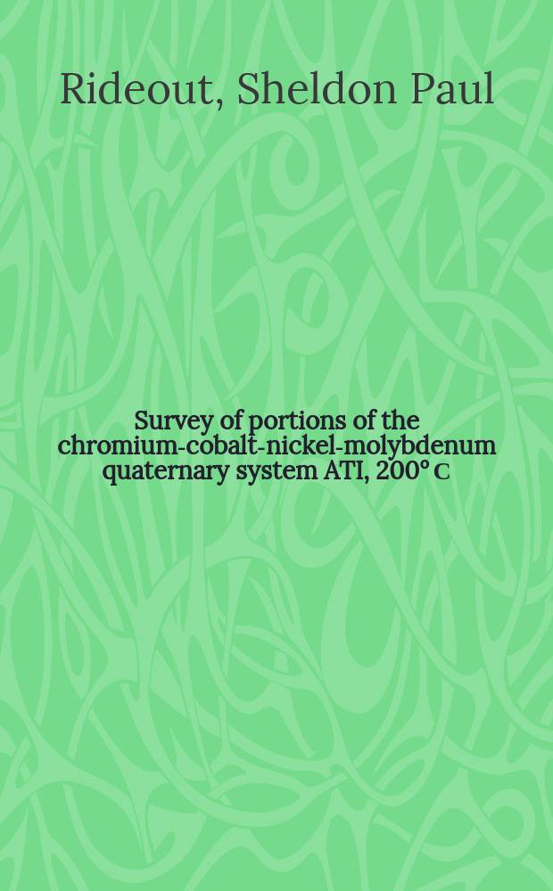 Survey of portions of the chromium-cobalt-nickel-molybdenum quaternary system ATI, 200° С