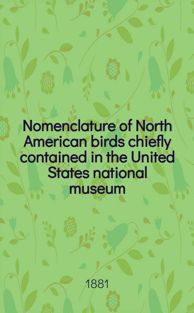 Nomenclature of North American birds chiefly contained in the United States national museum
