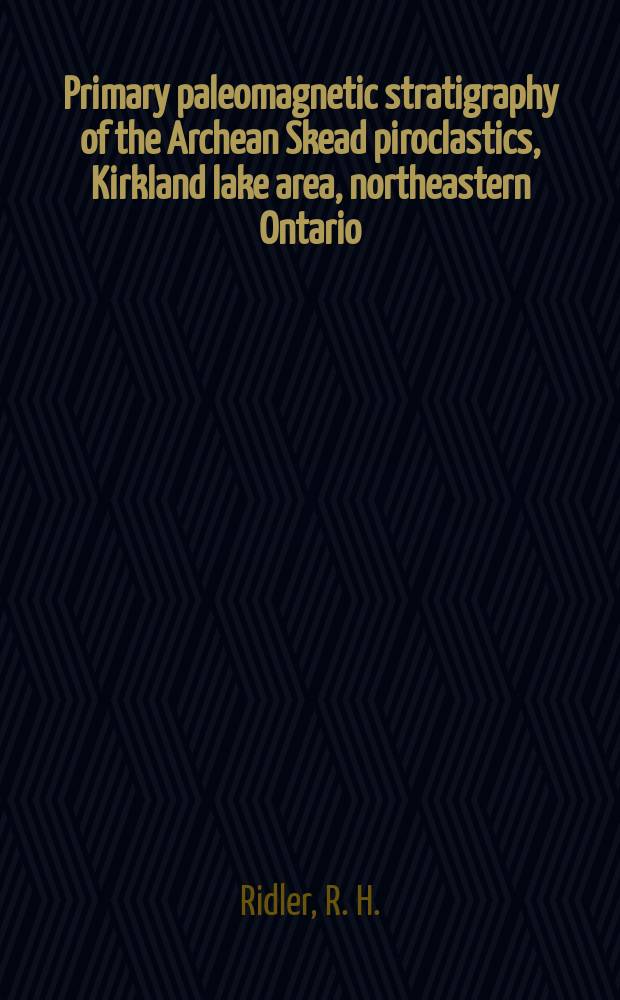 Primary paleomagnetic stratigraphy of the Archean Skead piroclastics, Kirkland lake area, northeastern Ontario