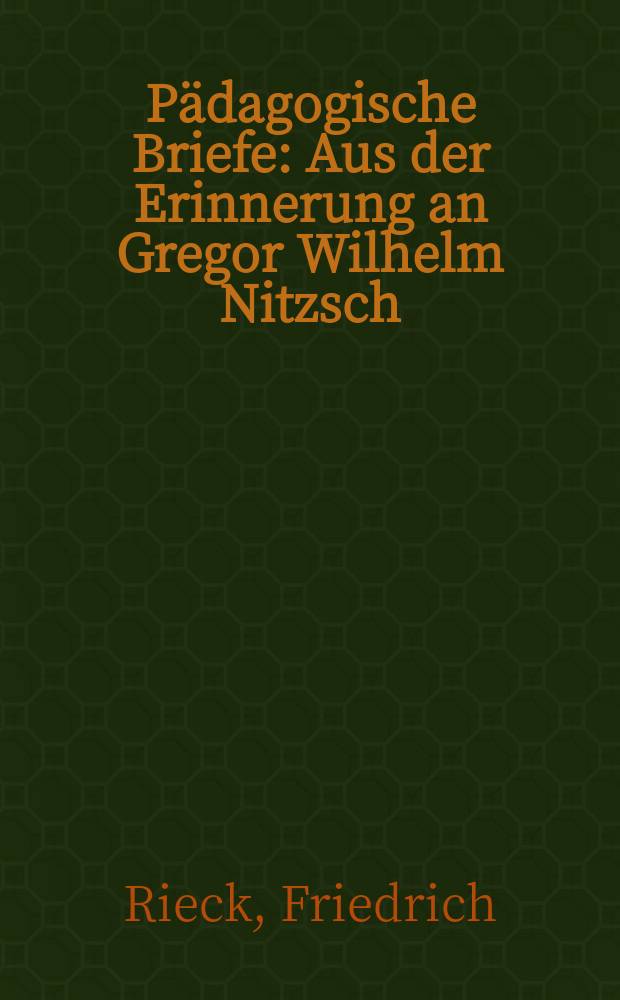 Pädagogische Briefe : Aus der Erinnerung an Gregor Wilhelm Nitzsch