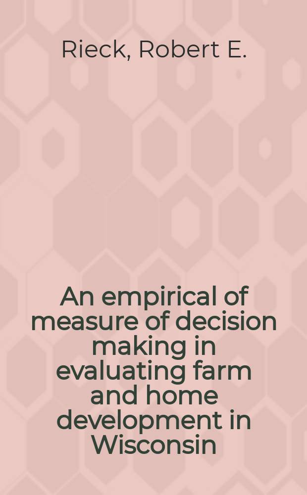 An empirical of measure of decision making in evaluating farm and home development in Wisconsin
