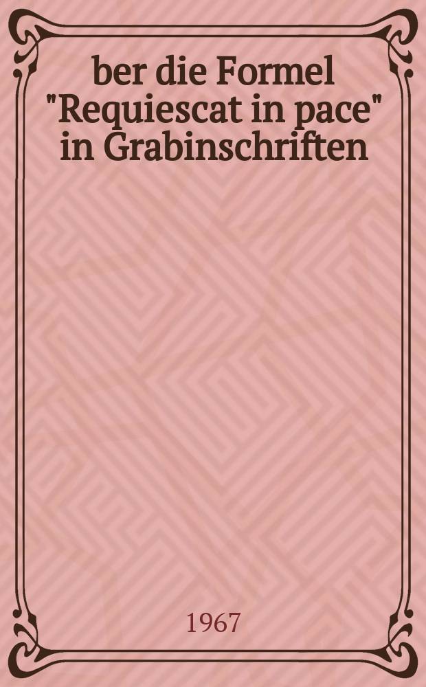 Über die Formel "Requiescat in pace" in Grabinschriften