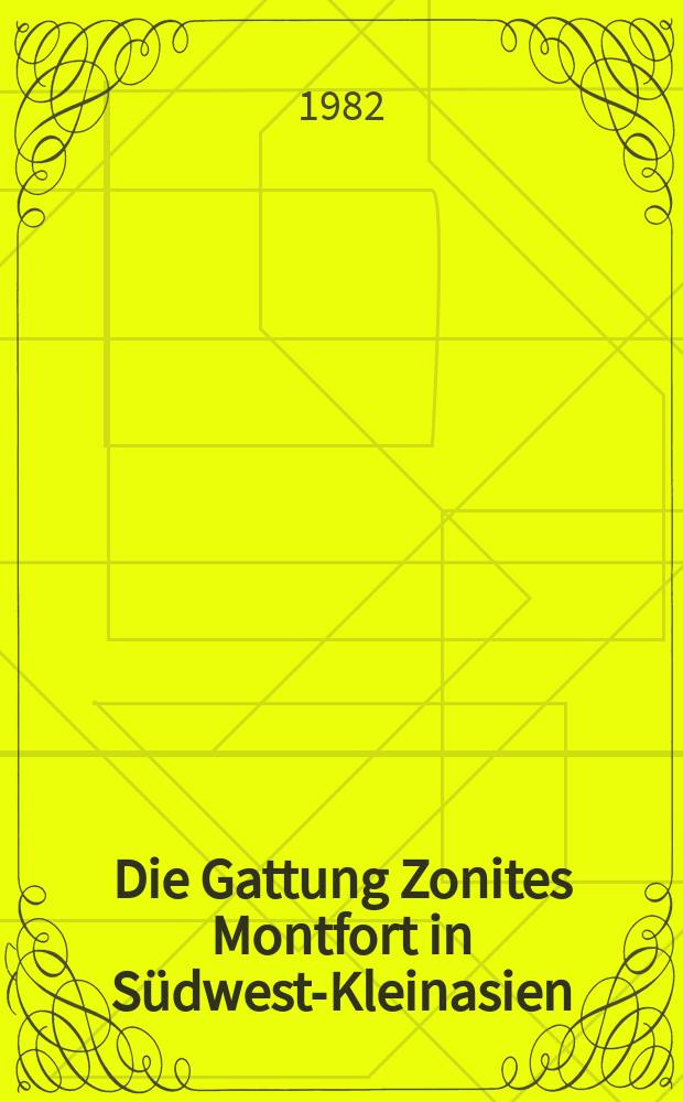 Die Gattung Zonites Montfort in S&uuml;dwest-Kleinasien (Gastropoda, Zonitidae)