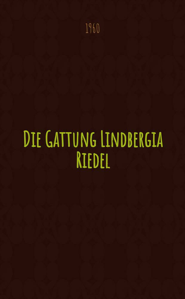 Die Gattung Lindbergia Riedel (Gastropoda, Zonitidae) nebst Angaben &uuml;ber Vitrea illyrica (A. J. Wagner)