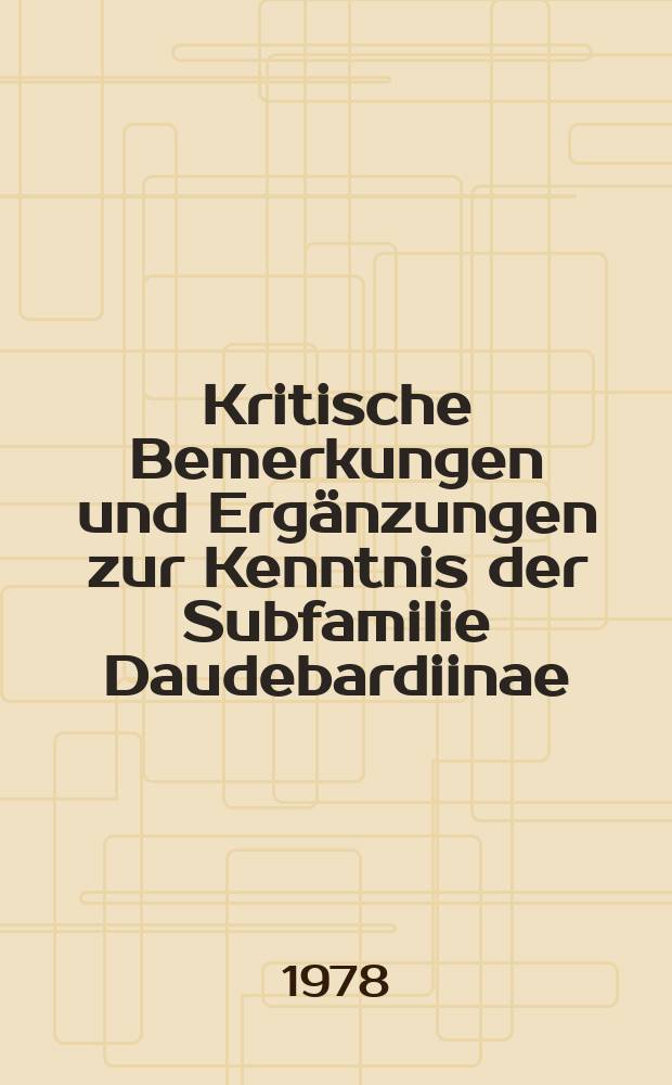 Kritische Bemerkungen und Ergänzungen zur Kenntnis der Subfamilie Daudebardiinae (Gastropoda, Zonitidae) mit Verzeichnis aller akzeptierten Arten