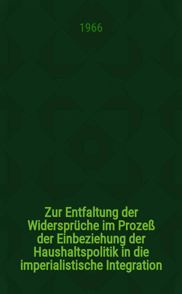 Zur Entfaltung der Widerspr&uuml;che im Proze&szlig; der Einbeziehung der Haushaltspolitik in die imperialistische Integration