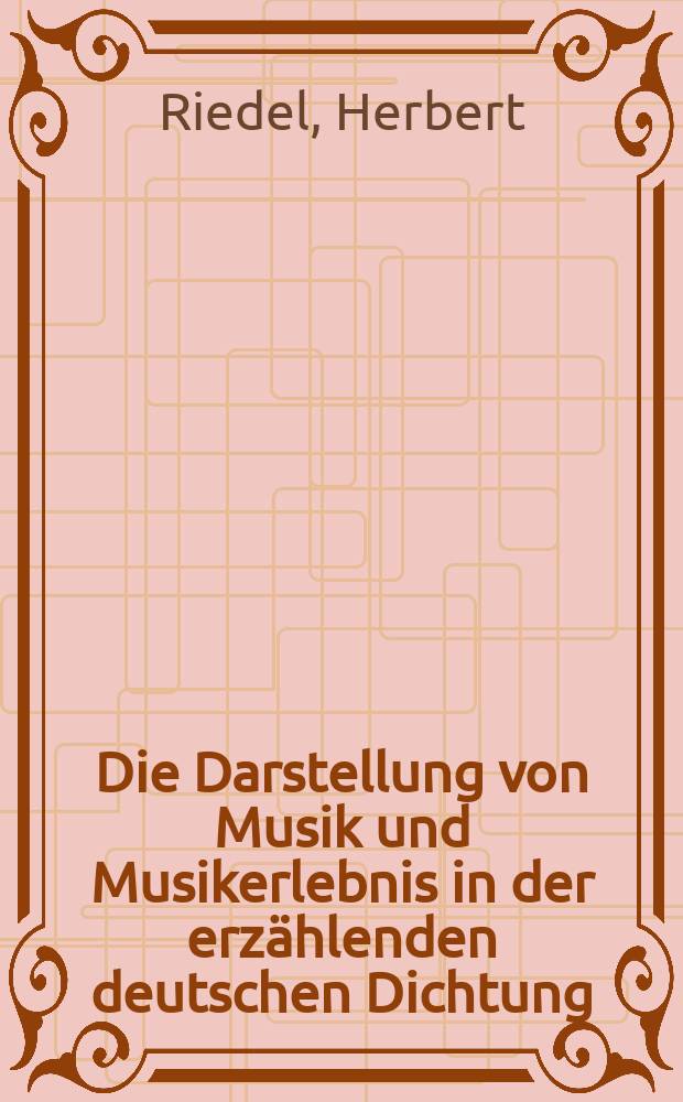 Die Darstellung von Musik und Musikerlebnis in der erzählenden deutschen Dichtung