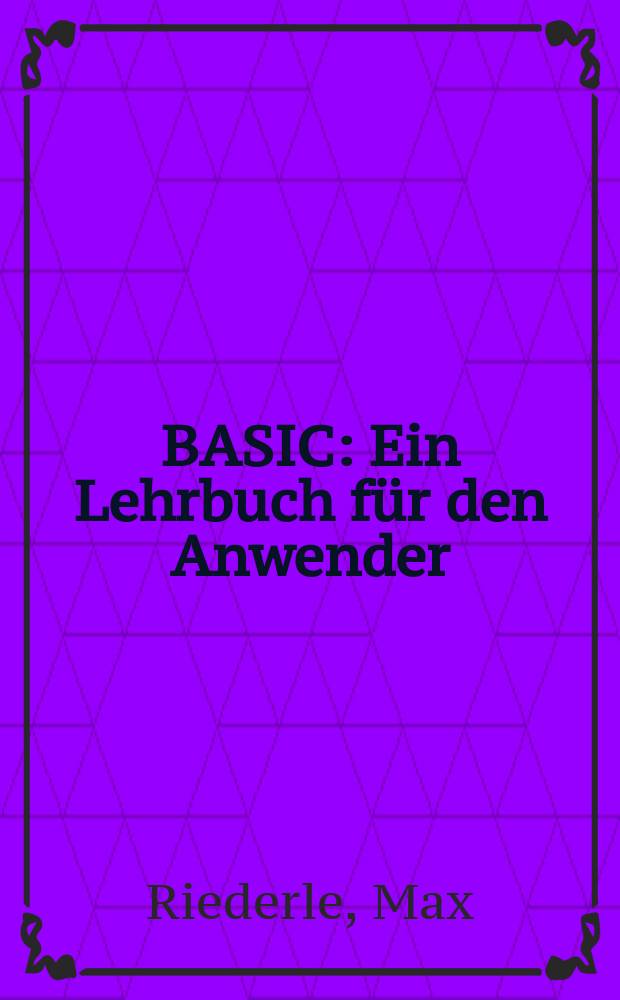 BASIC : Ein Lehrbuch für den Anwender