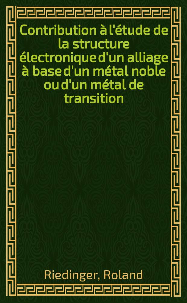 Contribution à l'étude de la structure électronique d'un alliage à base d'un métal noble ou d'un métal de transition : Article principal relatif à la thèse prés. à l'Unv. Louis-Pasteur, Strasbourg ..