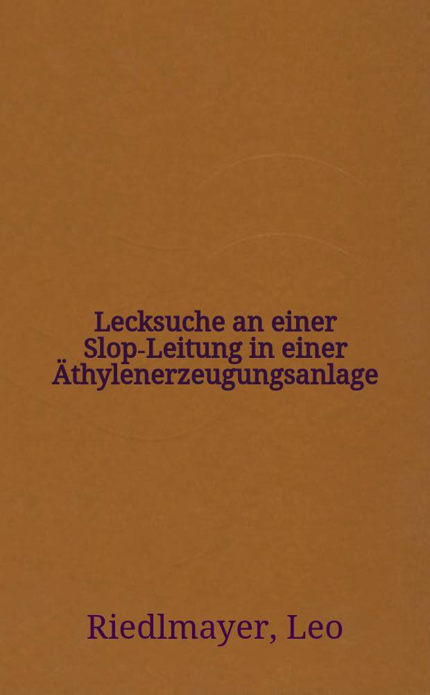 Lecksuche an einer Slop-Leitung in einer Äthylenerzeugungsanlage : Technischer Bericht