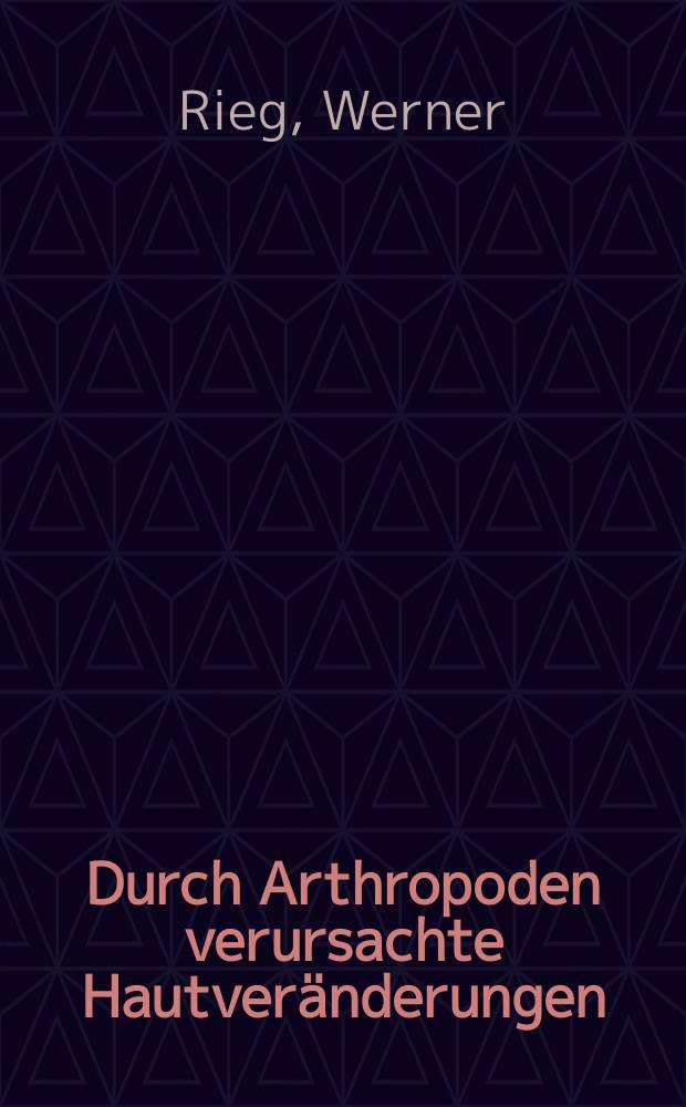 Durch Arthropoden verursachte Hautveränderungen : Histologische Unters. u. Überlegungen : Inaug.-Diss