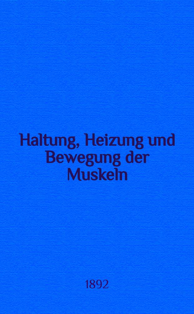 Haltung, Heizung und Bewegung der Muskeln