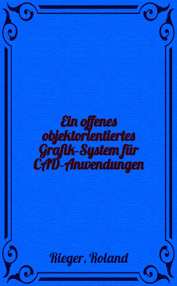 Ein offenes objektorientiertes Grafik-System für CAD-Anwendungen