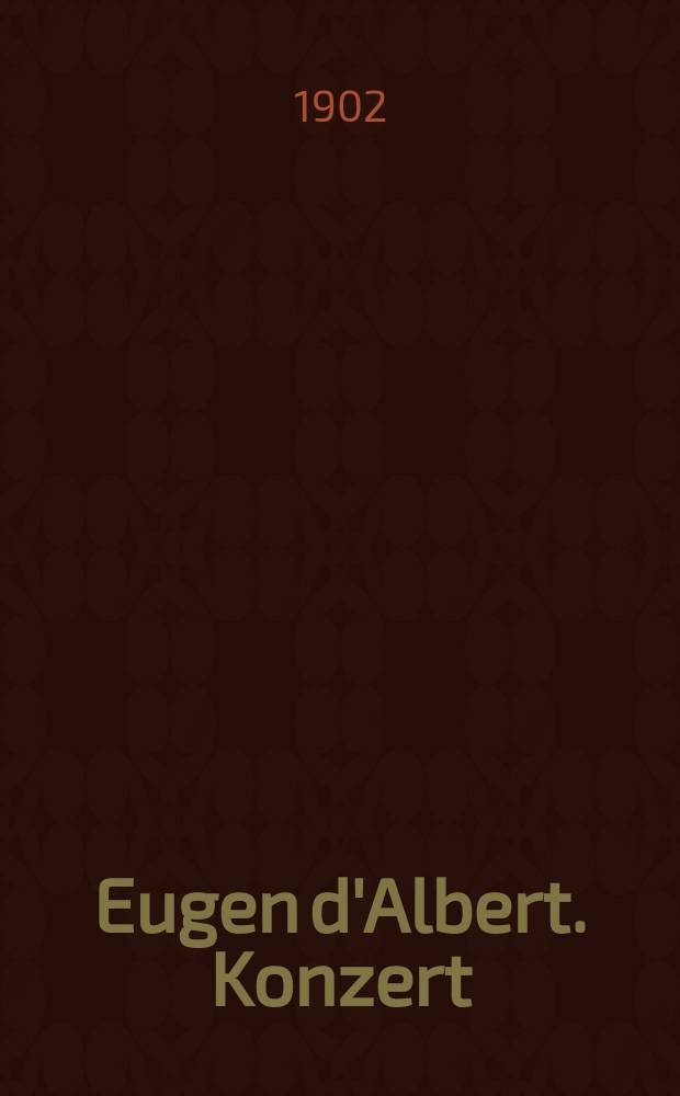 Eugen d'Albert. Konzert (C dur) für Violoncello mit Begleitung des Orchesters. Op. 20