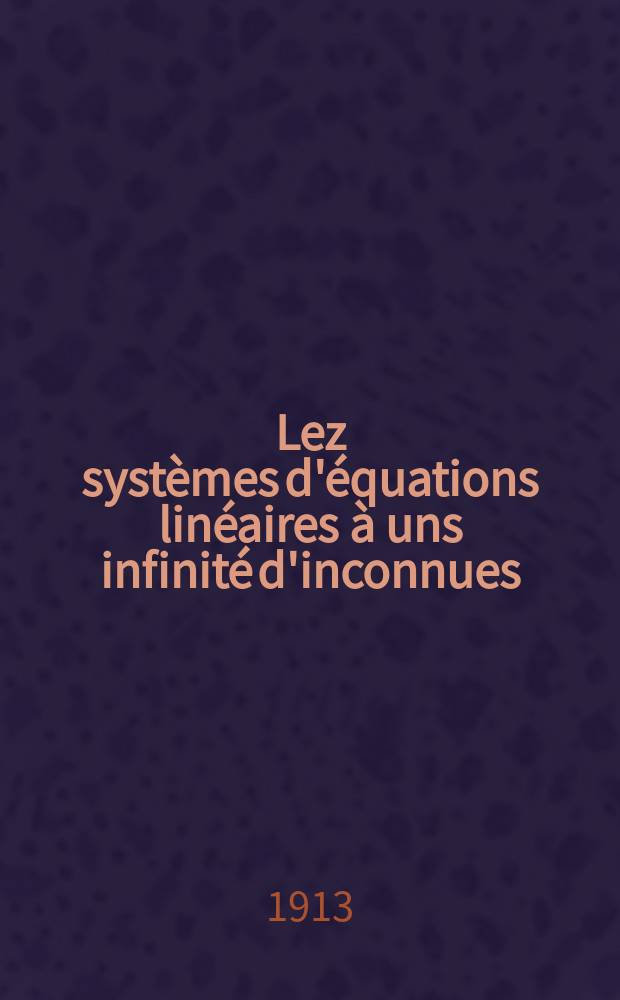 ... Lez systèmes d'équations linéaires à uns infinité d'inconnues