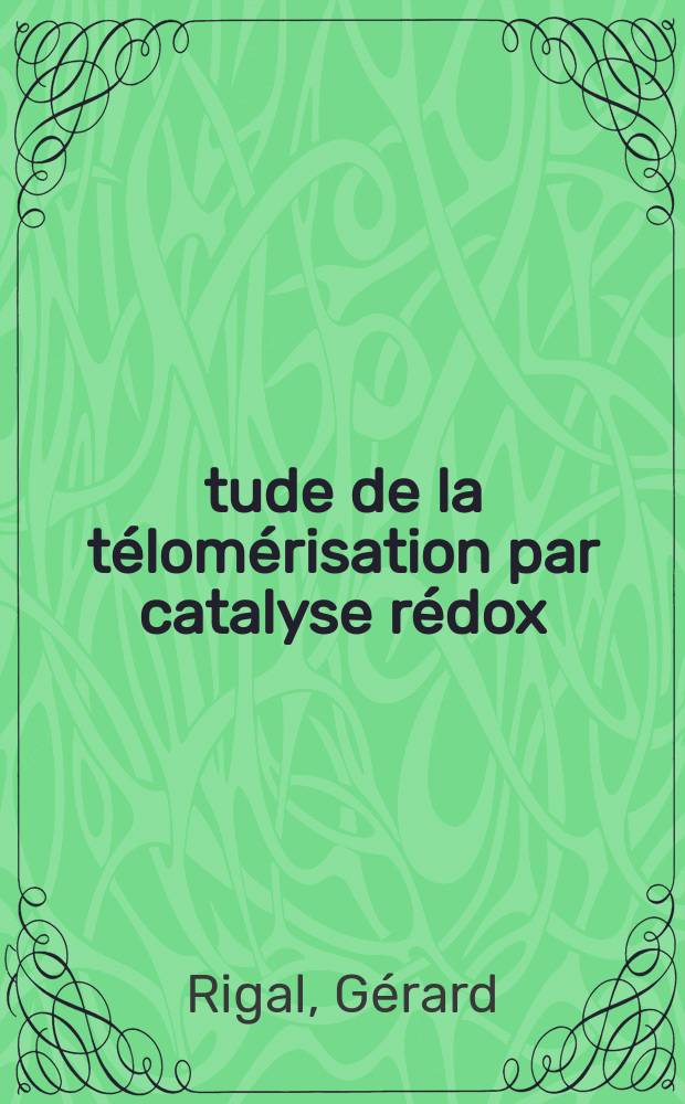 Étude de la télomérisation par catalyse rédox : Thèse