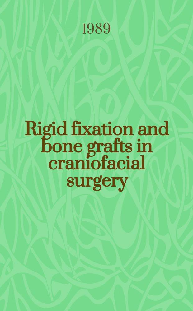 Rigid fixation and bone grafts in craniofacial surgery