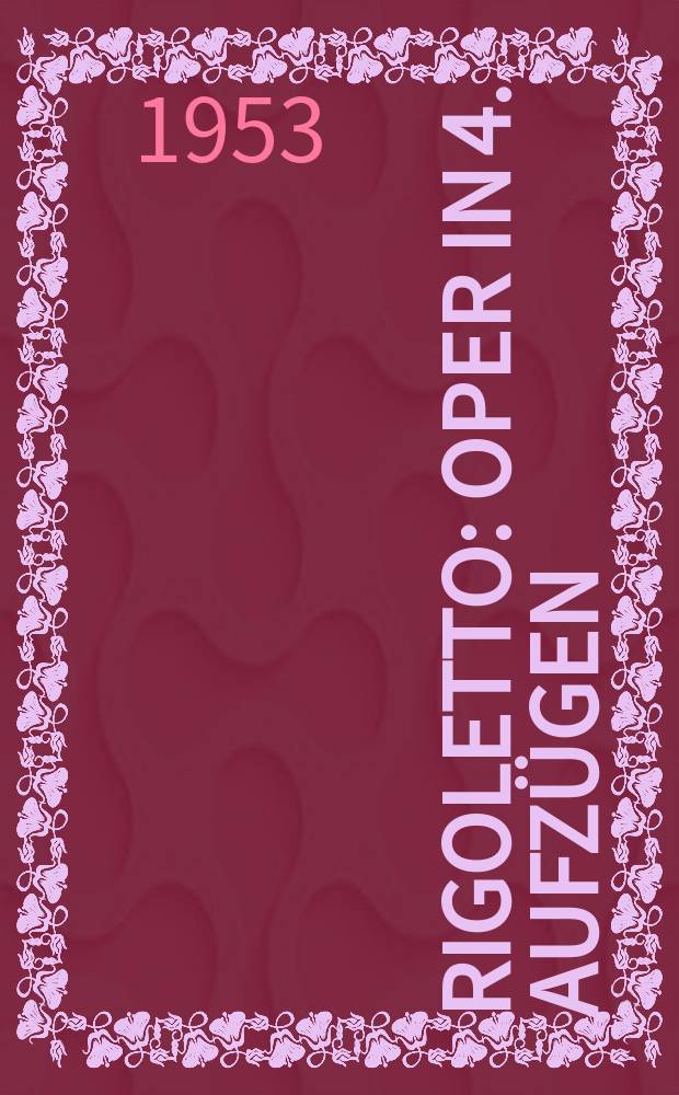 Rigoletto : Oper in 4. Aufzügen : Vollständiges Buch