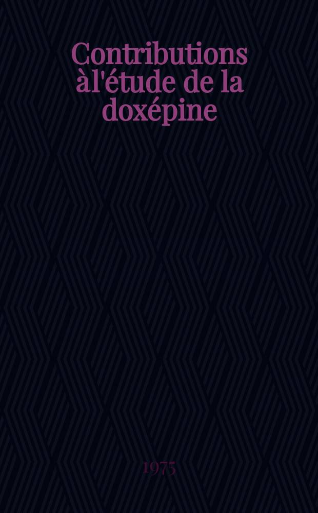 Contributions &agrave; l'&eacute;tude de la dox&eacute;pine : Efficacit&eacute; et tol&eacute;rance : Th&egrave;se ..