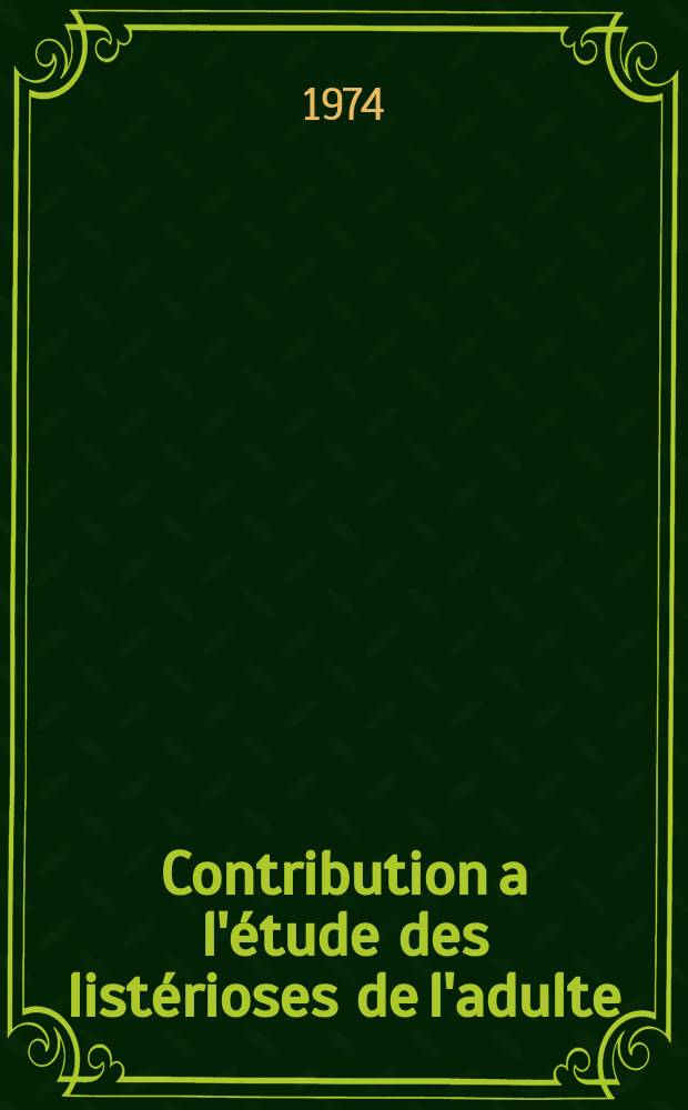 Contribution a l'étude des listérioses de l'adulte : À propos de 16 cas : Thèse ..